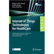 Internet of Things Technologies for Healthcare: Third International Conference, Healthyiot 2016, Revised Selected Papers