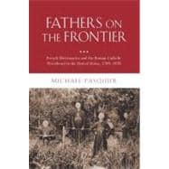 Fathers on the Frontier French Missionaries and the Roman Catholic Priesthood in the United States, 1789-1870