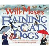 Raining Cats and Dogs : A Collection of Irresistible Idioms and Illustrations to Tickle the Funny Bones