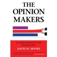 The Opinion Makers An Insider Exposes the Truth Behind the Polls