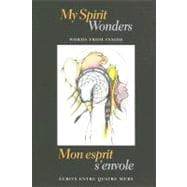 My Spirit Wonders/mon Esprit S'envole: Words From Inside/ecrits Entre Quatre Murs
