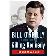 Killing Kennedy The End of Camelot,9781250092335