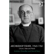 Archbishop Fisher, 1945û1961: Church, State and World