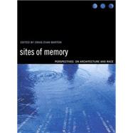 Sites of Memory Perspectives on Architecture and Race