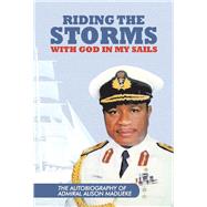 Riding The Storms With God In My Sails The Autobiography Of Admiral Alison