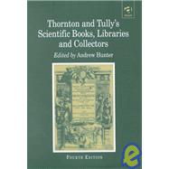 Thornton and Tully's Scientific Books, Libraries and Collectors: A Study of Bibliography and the Book Trade in Relation to the History of Science