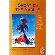 Short in the Saddle: And Other Wild Tales of the Outdoors