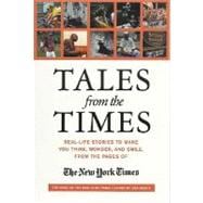 Tales from the Times Real-Life Stories to Make You Think, Wonder, and Smile, from the Pages of The New York Times