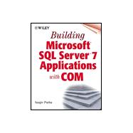 Building Microsoft SQL Server 7 Applications With Com