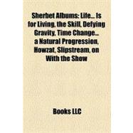 Sherbet Albums : Life... Is for Living, the Skill, Defying Gravity, Time Change... a Natural Progression, Howzat, Slipstream, on with the Show