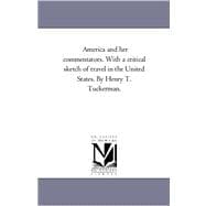 America and Her Commentators with a Critical Sketch of Travel in the United States by Henry T Tuckerman