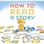 How to Read a Story (Illustrated Children's Book, Picture Book for Kids, Read Aloud Kindergarten Books)