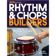 Modern Drummer Presents Rhythm & Chops Builders Timing and Technique Exercises for the Modern Drummer