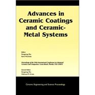 Advances in Ceramic Coatings and Ceramic-Metal Systems A Collection of Papers Presented at the 29th International Conference on Advanced Ceramics and Composites, Jan 23-28, 2005, Cocoa Beach, FL, Volume 26, Issue 3