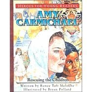 Heroes for Young Readers - Amy Carmichael : Rescuing the Children