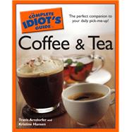 The Complete Idiot's Guide to Coffee and Tea