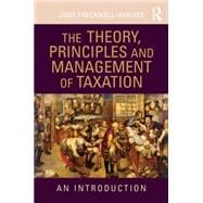 The Theory, Principles and Management of Taxation: An introduction