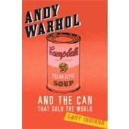 Andy Warhol and the Can That Sold the World