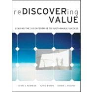 Rediscovering Value : Leading the 3-D Enterprise to Sustainable Success