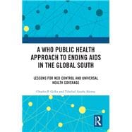 A WHO Public Health Approach to Ending AIDS in the Global South