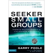 Seeker Small Groups Pb : Engaging Spiritual Seekers in Life-Changing Discussions