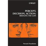 Percept, Decision, Action Bridging the Gaps