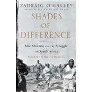 Shades of Difference : Mac Maharaj and the Struggle for South Africa