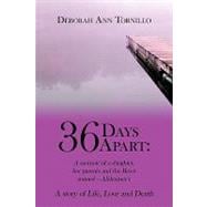 36 Days Apart: A Memoir of a Daughter, Her Parents and the Beast Named Alzheimer'sa Story of Life, Love and Death