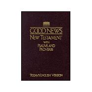 Good News Bible New Testament With Psalms and Proverbs