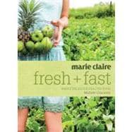 Marie Claire Fresh + Fast : Simply Delicious Healthy Food