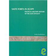 Saite Forts in Egypt : Political-military History of the Saite Dynasty