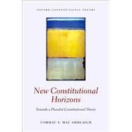 New Constitutional Horizons Towards a Pluralist Constitutional Theory