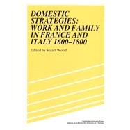 Domestic Strategies: Work and Family in France and Italy, 1600â€“1800