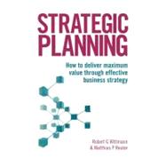 Strategic Planning : How to Deliver Maximum Value Through Effective Business Strategy