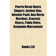 Puerto Rican Opera Singers: Justino D¡az, Antonio Paoli, Ana Mar¡a Mart¡nez, Graciela Rivera, Pablo Elvira, Benjam¡n Marcantoni