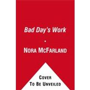 A Bad Day's Work: A Novel