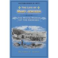 The Life of Mary Jemison: White Woman of the Genessee