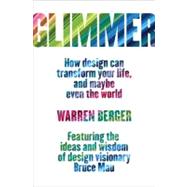 Glimmer How Design Can Transform Your Life, and Maybe Even the World
