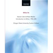 Ethics 5e, Steven Cahn & Peter Markie, Introduction to Ethics - PHIL 205, Oregon State University Custom Edition