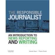 The Responsible Journalist An Introduction to News Reporting and Writing