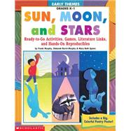Early Themes: Sun, Moon, and Stars Ready-to-Go Activities, Games, Literature Links, and Hands-on Reproducibles