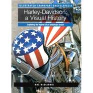 Harley-Davidson: A Visual History Exploring the Legend of an American Dream