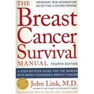 Breast Cancer Survival Manual, Fourth Edition A Step-by-Step Guide for the Woman With Newly Diagnosed Breast Cancer