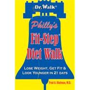 Philly's Fit-Step Walking Diet: Lose 15 Lbs., Shape Up, & Look Younger in 21 Days