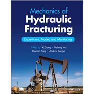 Mechanics of Hydraulic Fracturing Experiment, Model, and Monitoring