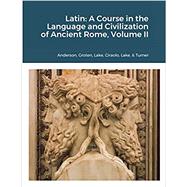 Latin: A Course in the Language and Civilization of Ancient Rome, Volume II