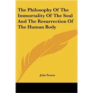 The Philosophy of the Immortality of the Soul And the Resurrection of the Human Body