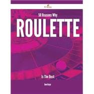 50 Reasons Why Roulette Is the Best