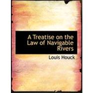 A Treatise on the Law of Navigable Rivers