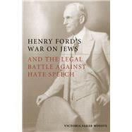 Henry Ford's War on Jews and the Legal Battle Against Hate Speech
